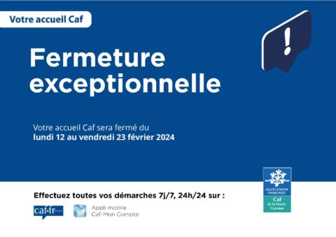 Fermeture exceptionnelle CAF