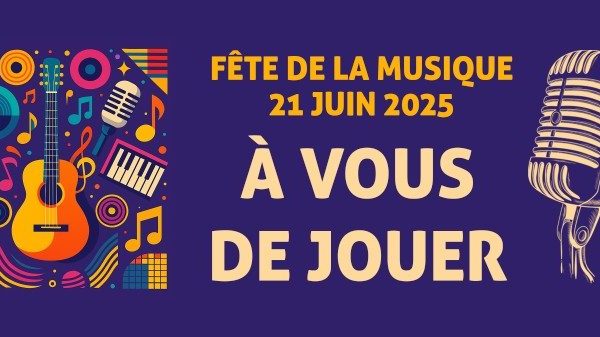 FÊTE DE LA MUSIQUE : A VOUS DE JOUER !
