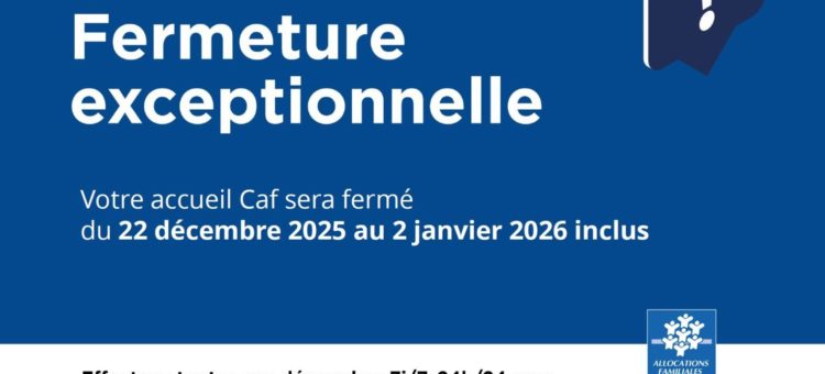 Fermeture de la Caf du 22/12/25 au 02/01/26
