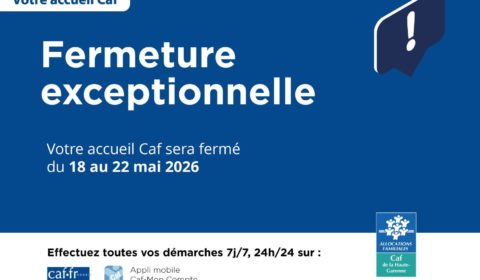 Fermeture CAF 18-22 mai 2026