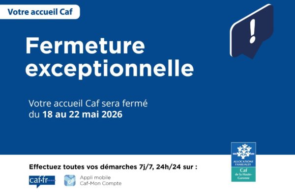Fermeture CAF 18-22 mai 2026