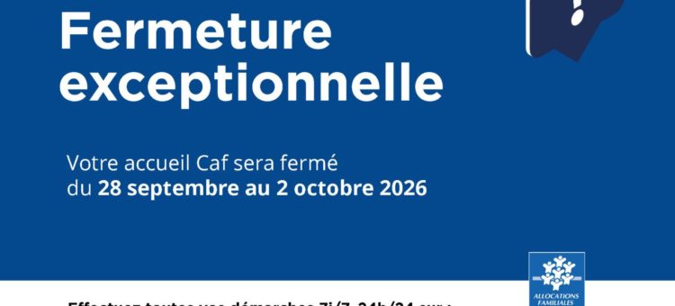 CAF : Fermeture exceptionnelle